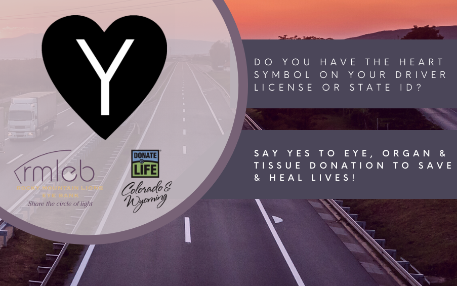 heart donation symbol y inside black heart on driver license and state id in colorado and wyoming on picture of highway with rocky mountain lions eye bank logo and donate life colorado & wyoming logo